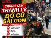 Trung tâm thanh lý đồ cũ Sài Gòn